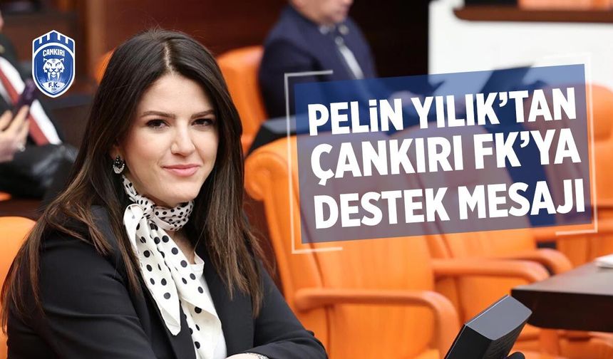 MHP Çankırı Milletvekili Doç. Dr. Pelin Yılık’tan Çankırı FK’ya destek mesajı