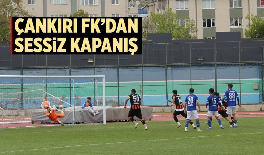 Çankırı FK’dan Sessiz Kapanış