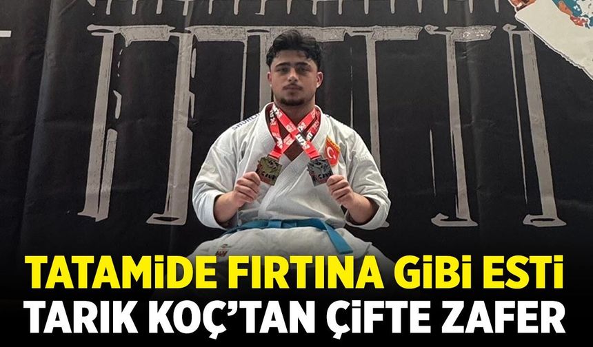 Tatamide Fırtına Gibi Esti: Tarık Koç 'tan Çifte Zafer