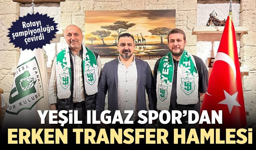 Yeşil Ilgaz Spor’dan erken transfer hamlesi