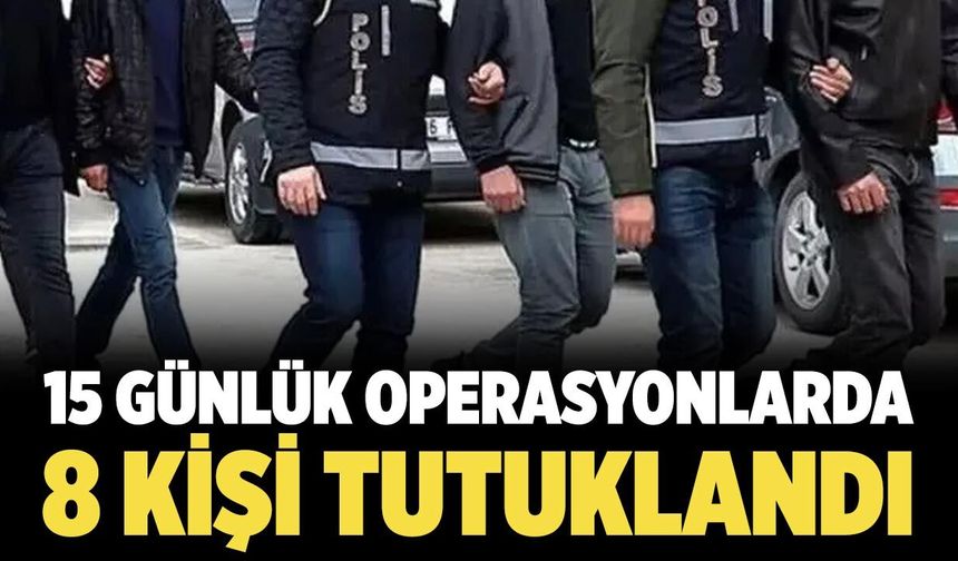 Çankırı’da yapılan operasyonlarda 8 kişi tutuklandı