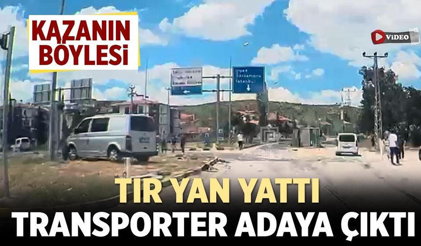 Çankırı’da kazanın böylesi: Tır devrildi, transporter adaya çıktı
