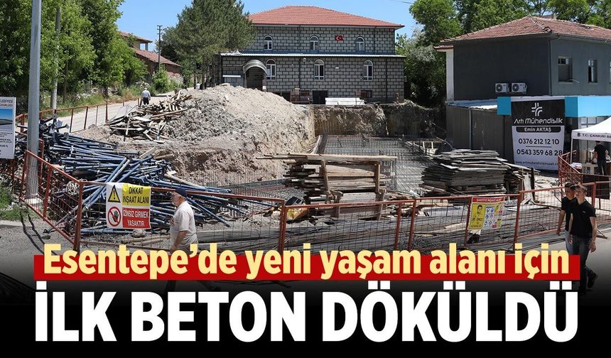 Esentepe’de yeni yaşam alanı için ilk beton döküldü