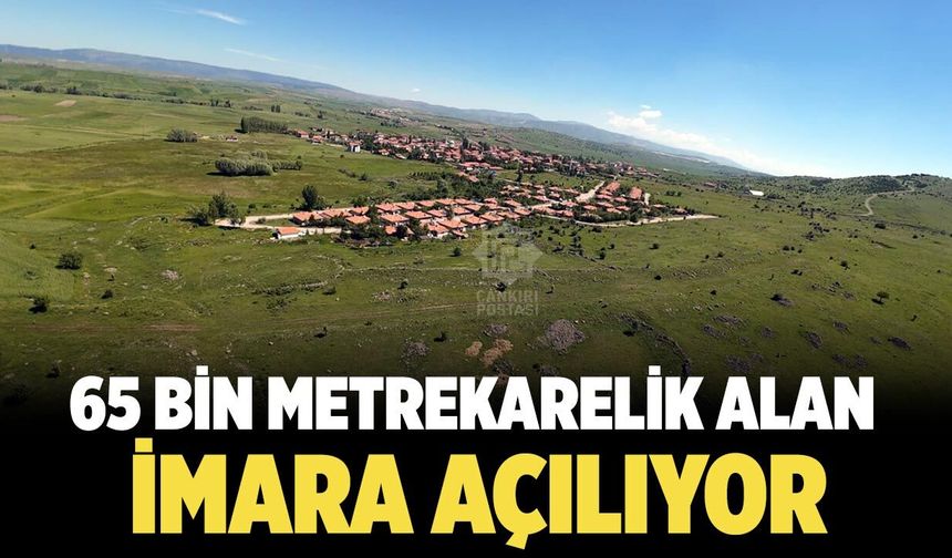 Çankırı'da 65 bin metrekarelik alan imara açılıyor