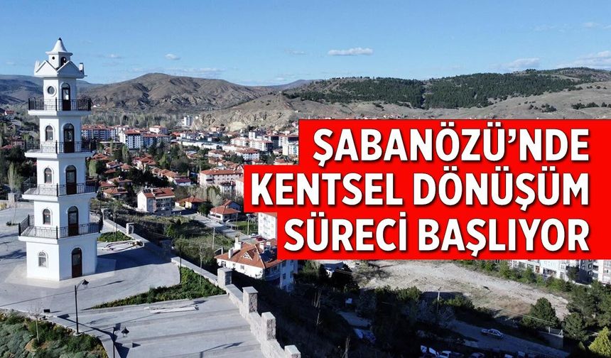 Şabanözü’nde kentsel dönüşüm süreci başlıyor