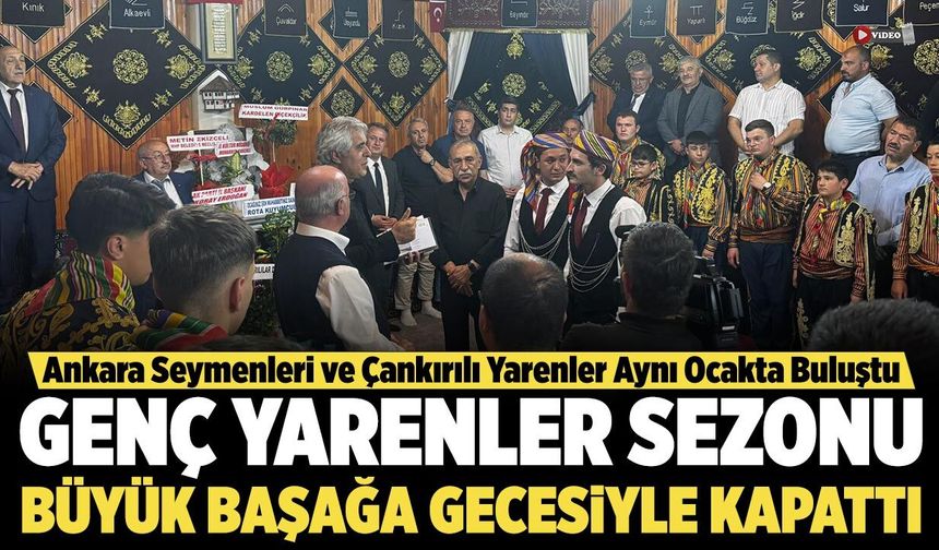 Çankırı’da Genç Yarenler sezonu Büyük Başağa Gecesiyle kapattı