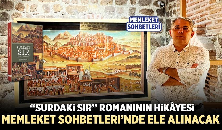 “Surdaki Sır” romanı Memleket Sohbetleri’nde ele alınacak