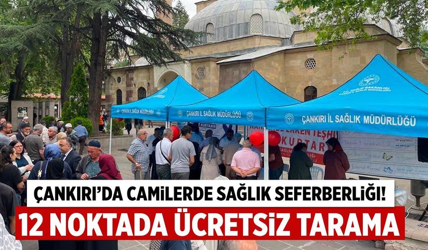 Çankırı’da Cuma sonrası sağlık noktaları yoğun ilgi görüyor