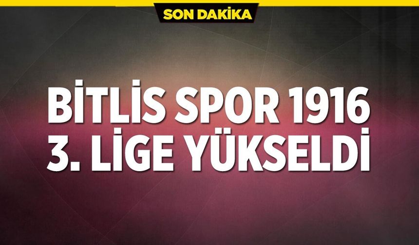 Nefes kesen maçta Bitlis Spor 1916 3. lige yükseldi