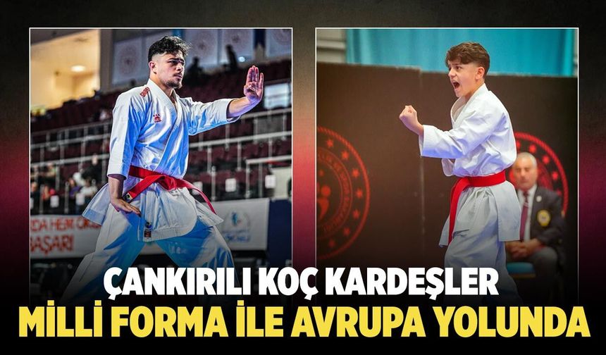 Çankırılı Koç kardeşler milli forma ile Avrupa’ya koşuyor