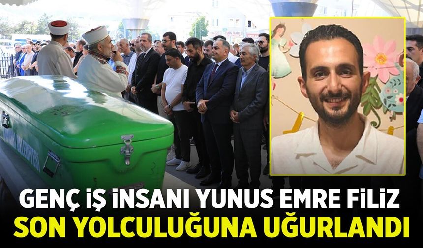 Çankırılı genç iş insanı Yunus Emre Filiz son yolculuğuna uğurlandı
