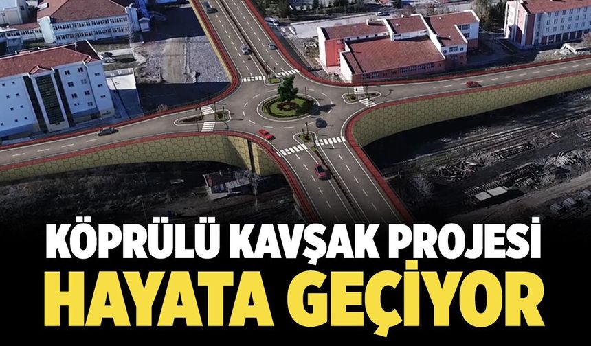 Çankırı'da köprülü kavşak projesi hayata geçiyor