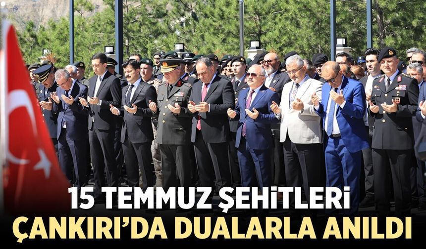 15 Temmuz şehitleri Çankırı Şehitliği'nde dualarla anıldı