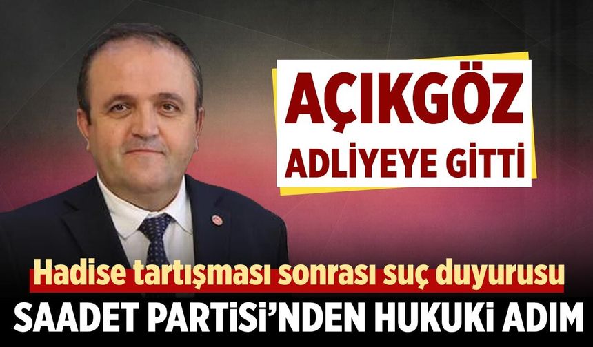Saadet Partisi Çankırı İl Başkanı Açıkgöz’den suç duyurusu