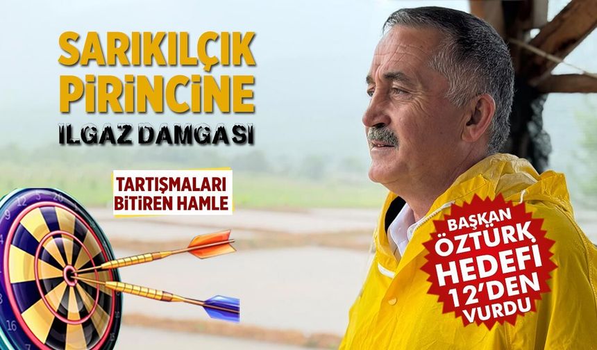 Başkan Öztürk herkesi susturdu! Sarıkılçık pirincine Ilgaz mührü vuruldu