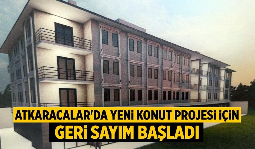 Atkaracalar'da yeni konut projesi için geri sayım başladı