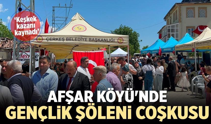 Afşar Köyü'nde gençlik şöleni coşkusu yaşandı
