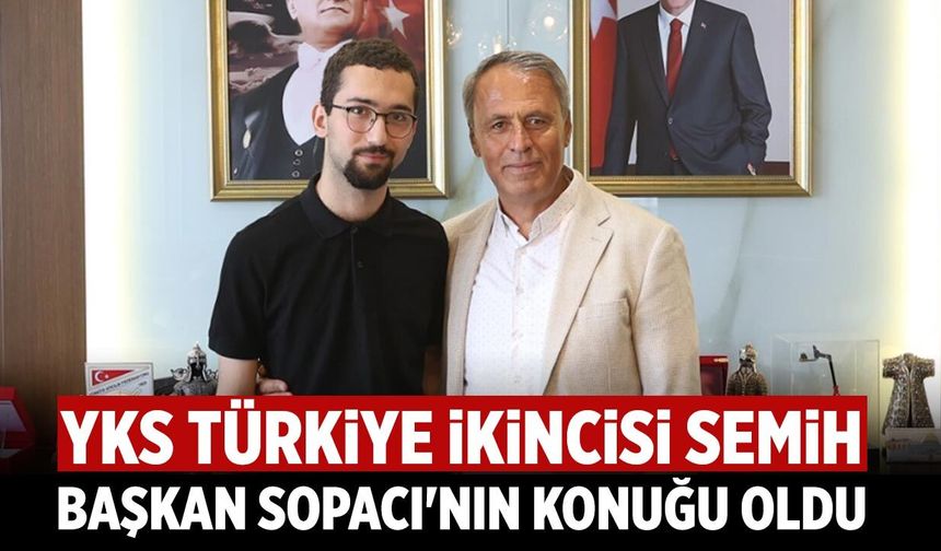 YKS Türkiye ikincisi Semih, Başkan Sopacı'nın konuğu oldu