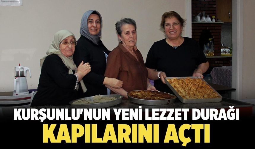 Kurşunlu'nun yeni lezzet durağı Kadınlar Kooperatifi kapılarını açtı