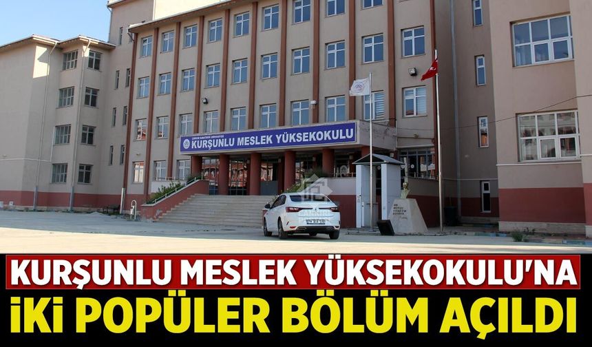 Kurşunlu Meslek Yüksekokulu'na iki popüler bölüm açıldı