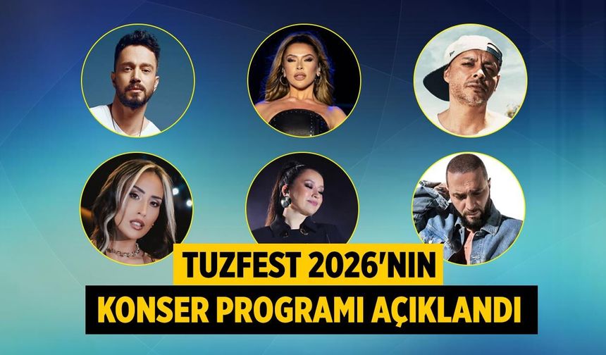 TuzFest 2026'nın konser programı açıklandı
