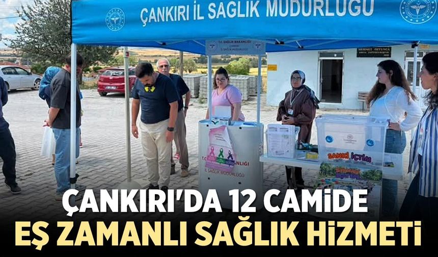 Çankırı'da 12 camide eş zamanlı sağlık hizmeti