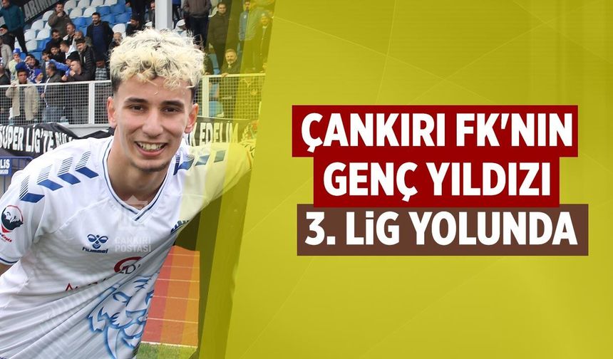 Çankırı FK'nın genç yıldızı 3. Lig yolunda