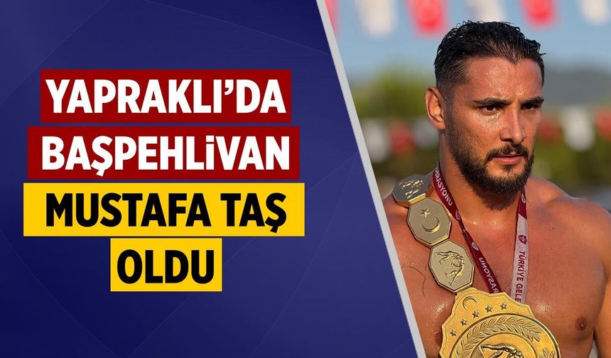 Çankırı Yapraklı’da başpehlivan Mustafa Taş oldu