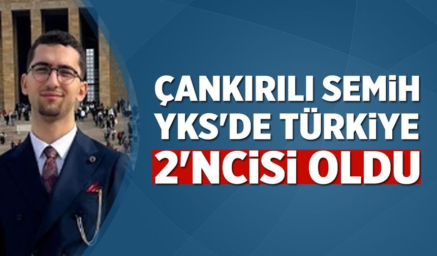 Çankırılı Semih YKS'de Türkiye 2'ncisi oldu