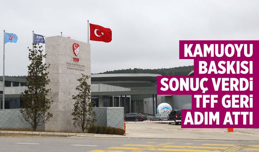 Kamuoyu Baskısı Sonuç Verdi: TFF Geri Adım Attı