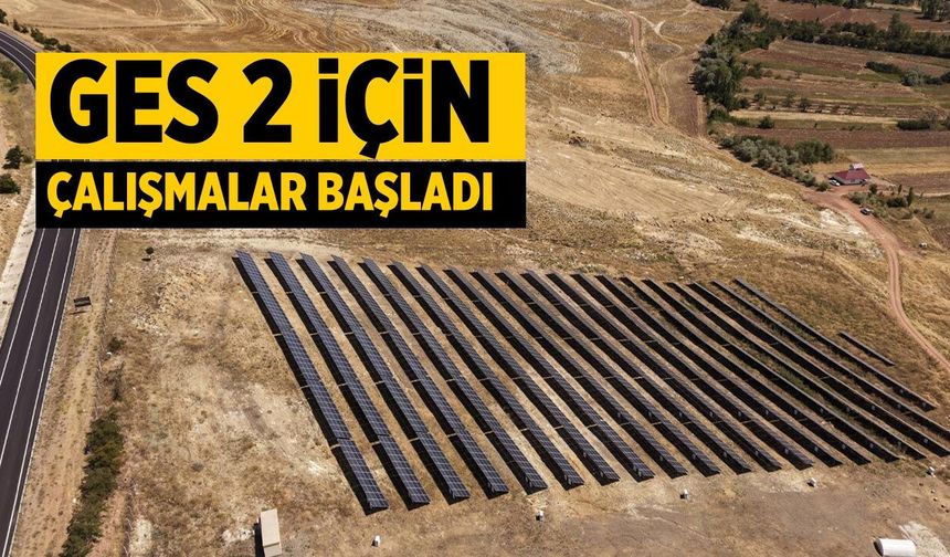 Çankırı'da GES 2 için çalışmalara başladı