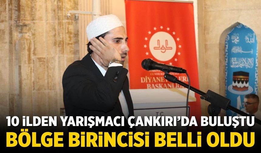 Çankırı’da ezanlar yankılandı, bölge birincisi belli oldu