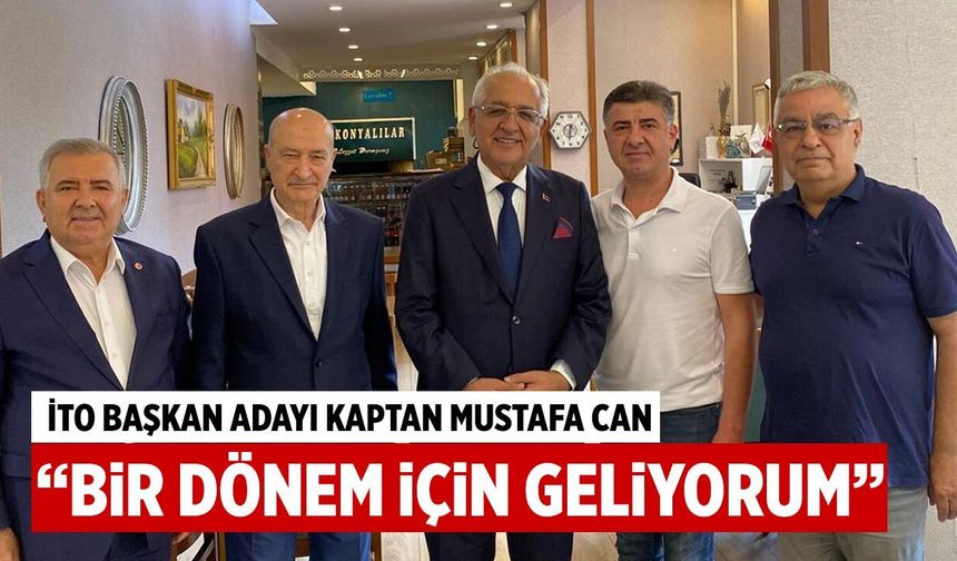 İTO Başkan Adayı Kaptan Mustafa Can: “Bir dönem için geliyorum”