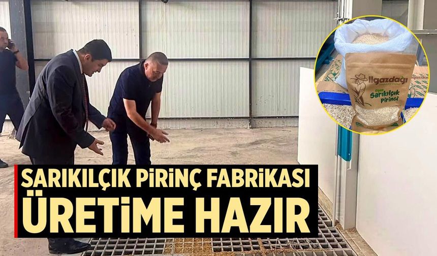 Ilgaz'da Sarıkılçık pirinç fabrikası üretime hazır