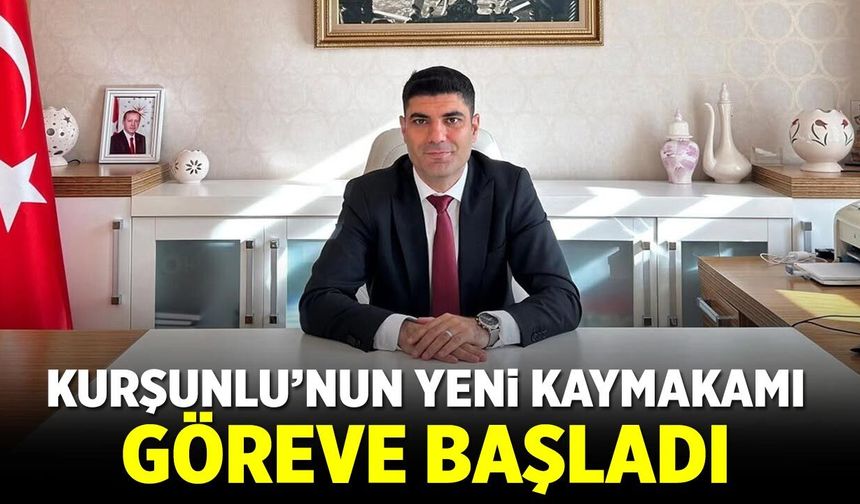 Kurşunlu’nun yeni kaymakamı göreve başladı