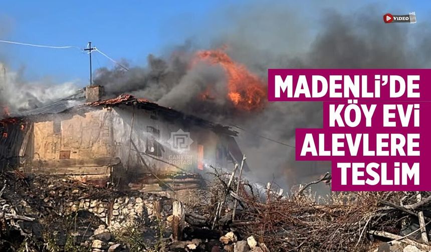 Çankırı’da köy evi alevlere teslim