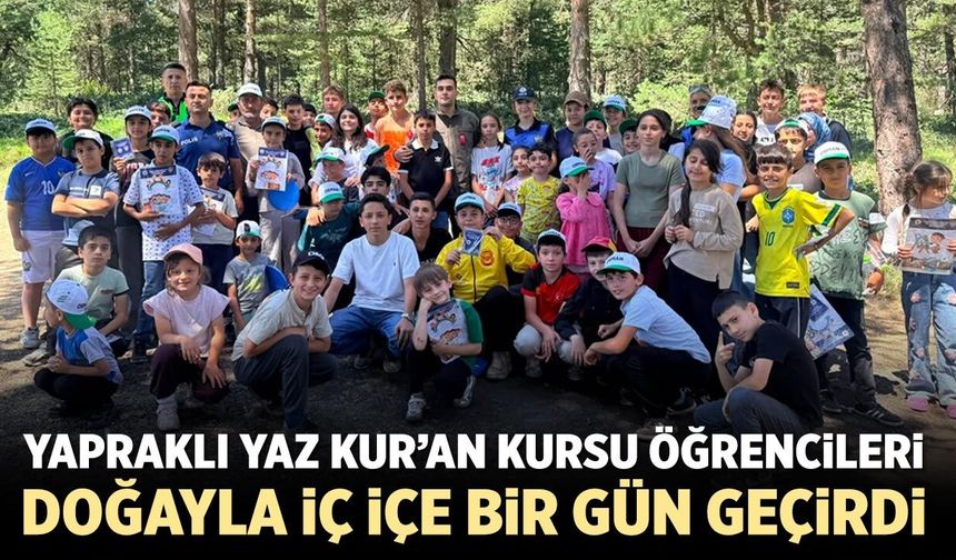 Yapraklı Yaz Kur’an Kursu öğrencileri doğayla iç içe bir gün geçirdi