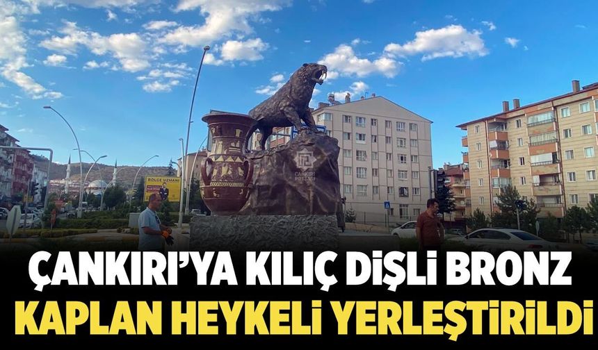 Çankırı’ya kılıç dişli bronz kaplan heykeli yerleştirildi