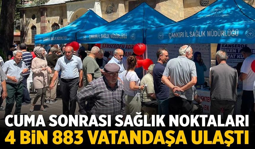Çankırı'da sağlık noktaları 4 bin 883 vatandaşa ulaştı