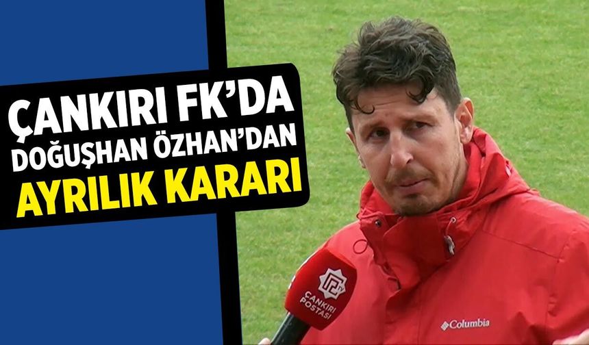 Çankırı FK’da Doğuşhan Özhan’dan ayrılık kararı