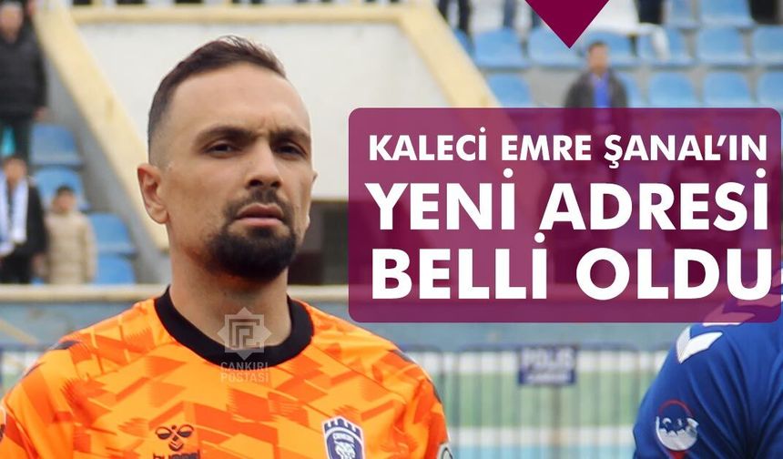 Çankırı FK kalecisi Emre Şanal’ın yeni adresi belli oldu