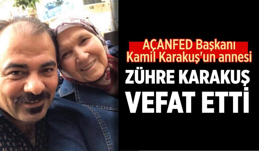 Karakuş Ailesinin Acı Günü: Zühre Karakuş Vefat Etti