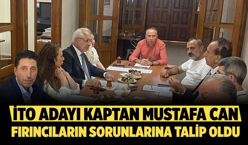 İTO adayı Kaptan Mustafa Can fırıncıların sorunlarına talip oldu
