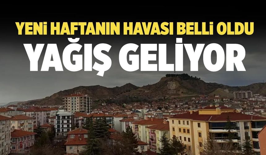 Çankırı’da yeni haftanın havası belli oldu: Yağış geliyor