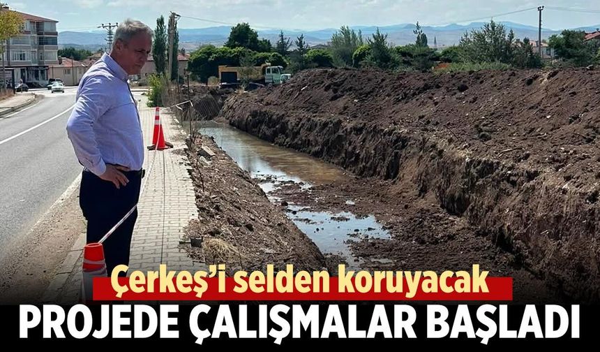 Çerkeş’i selden koruyacak projede çalışmalar başladı