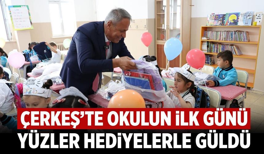 Çerkeş’te okulun ilk günü yüzler hediyelerle güldü