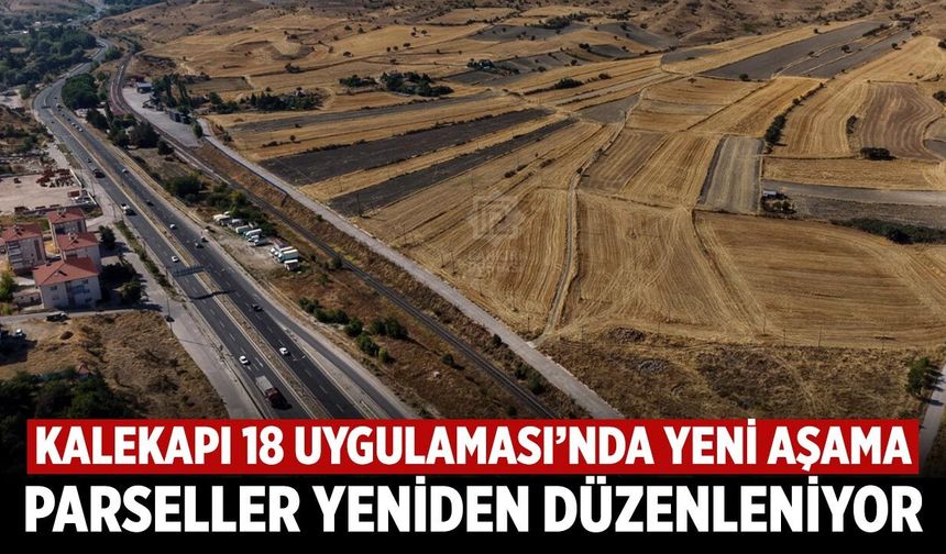 Kalekapı 18 Uygulaması’nda yeni aşama: Parseller yeniden düzenleniyor