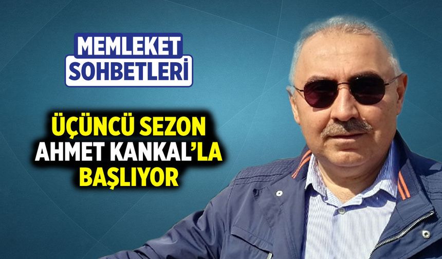 Memleket Sohbetleri üçüncü sezonuna Prof. Dr.  Ahmet Kankal’la başlıyor