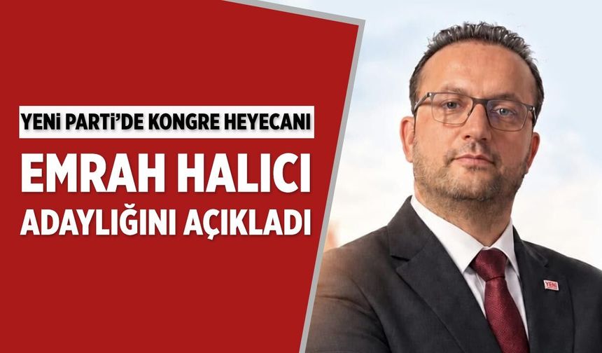 Yeni Parti Çankırı’da kongre heyecanı: Emrah Halıcı adaylığını açıkladı