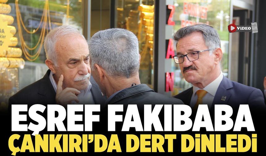 İYİ Partili Eşref Fakıbaba Çankırı’da dert dinledi